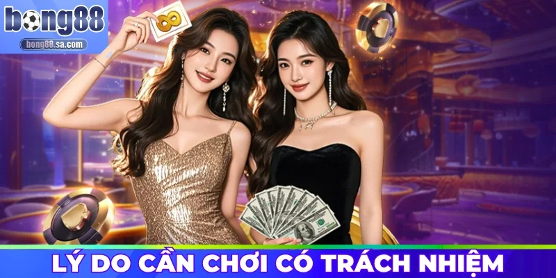 Lý do các thành viên cần cá cược có trách nhiệm